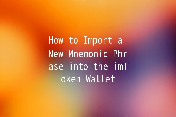 How to Import a New Mnemonic Phrase into the imToken Wallet